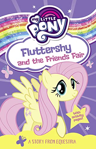 Stock image for My Little Pony Fluttershy and the Friends Fair: From the children's book series for young readers  " as seen on the hit TV show for sale by WorldofBooks