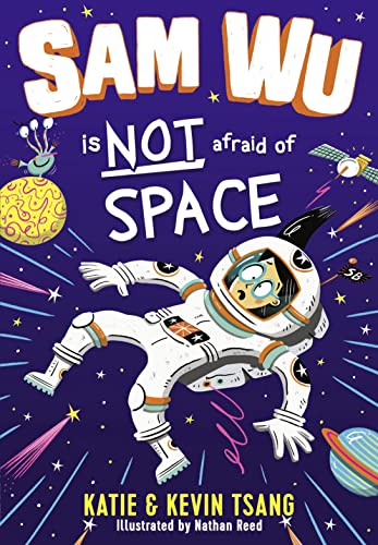 Beispielbild fr Sam Wu is NOT Afraid of Space! [Paperback] Tsang, Katie; Tsang, Kevin and Reed, Nathan zum Verkauf von Lakeside Books