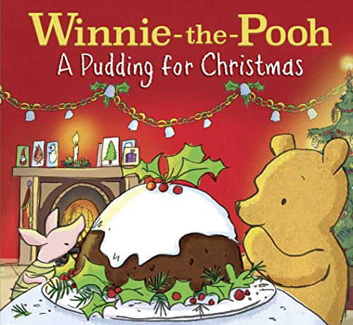 Stock image for Winnie-the-Pooh: A Pudding for Christmas: A Delightful Christmas Tale Inspired By Milne  s Classic Stories - Perfect For Children Aged 3 And Up for sale by WorldofBooks