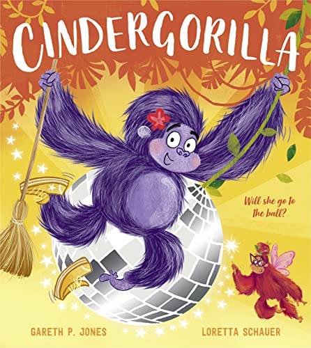 Stock image for Cindergorilla: A fun filled illustrated children?s picture book (Fairy Tales for the Fearless) for sale by GF Books, Inc.