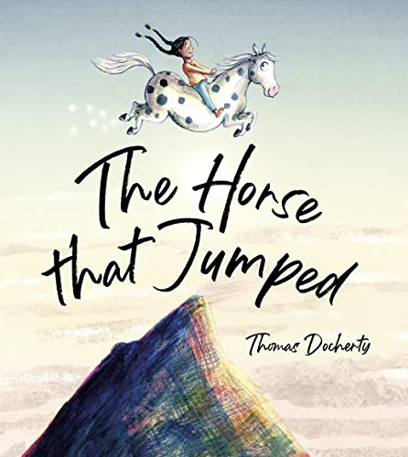 Beispielbild fr The Horse That Jumped: A magical celebration of friendship, freedom and the power of the imagination! zum Verkauf von WorldofBooks