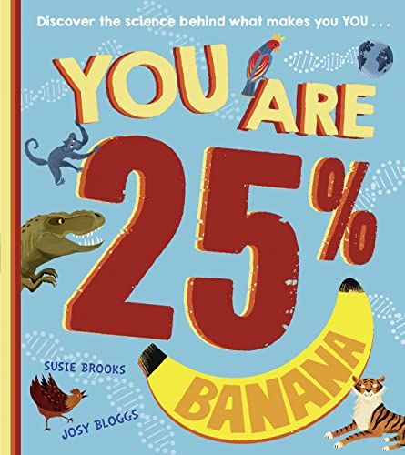 Beispielbild fr You Are 25% Banana: A new, must-have childrens STEAM book for the next generation of scientists, aged 5 years and up zum Verkauf von WorldofBooks