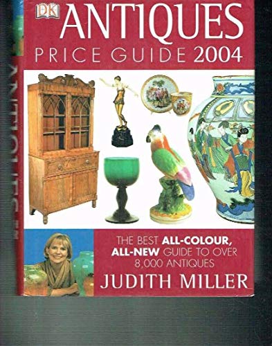 Antiques Price Guide 2004 (Judith Miller's Price Guides Series): The Best All-colour, All-New Guide to Over 8,000 Antiques (9781405300056) by Judith H. Miller