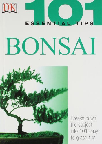 Stock image for 101 Essential Tips: Bonsai: Breaks Down the Subject into 101 Easy-to-Grasp Tips for sale by WorldofBooks