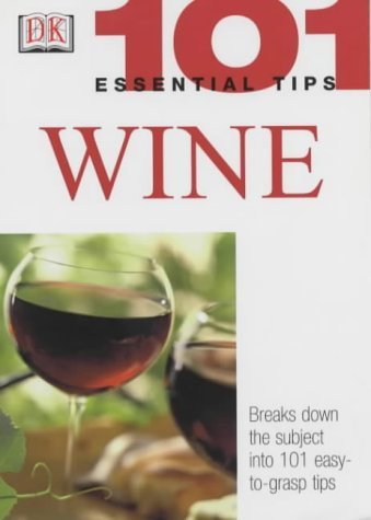 Imagen de archivo de 101 Essential Tips: Wine a la venta por ThriftBooks-Atlanta