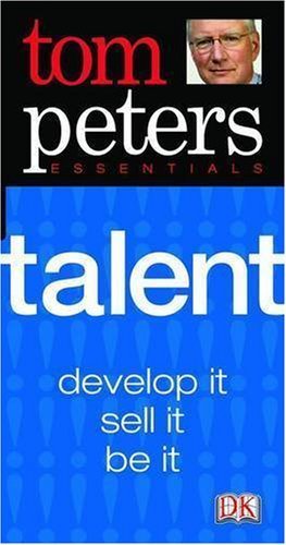 Beispielbild fr Talent: Develop it, sell it, be it (Tom Peters Essentials) zum Verkauf von WorldofBooks
