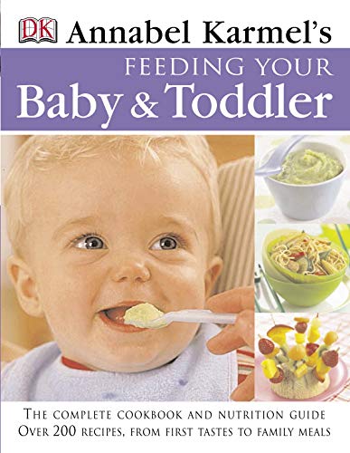 Imagen de archivo de Feeding Your Baby and Toddler: 200 Easy, Healthy, and Nutritious Recipes a la venta por AwesomeBooks