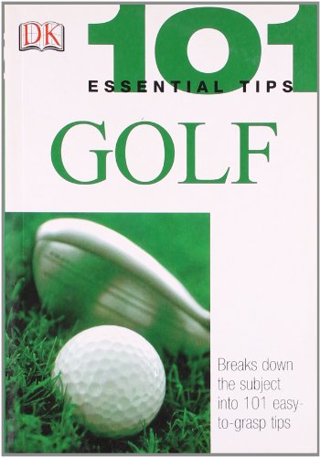 9781405303415: 101 Essential Tips: Golf: Breaks Down the Subject into 101 Easy-to-Grasp Tips