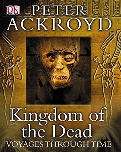 9781405304009: Peter Ackroyd Voyages Through Time: Kingdom of the Dead