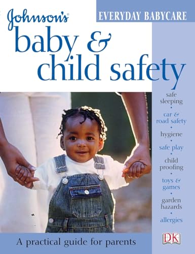 Imagen de archivo de Baby & Child Safety (Johnson's Everyday Babycare) a la venta por AwesomeBooks