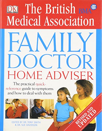 Beispielbild fr BMA Family Doctor Home Adviser: The Complete Quick-reference Guide to Symptoms and How to Deal with Them zum Verkauf von AwesomeBooks