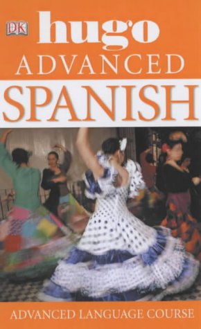 Beispielbild fr Spanish (Book): Develop confidence and fluency in written and spoken Spanish (Hugo Advanced) zum Verkauf von WorldofBooks
