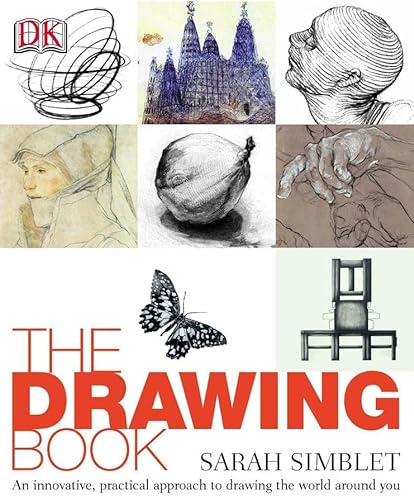 The Drawing Book: An innovative, practical approach to drawing the world around you - Simblet, Sarah