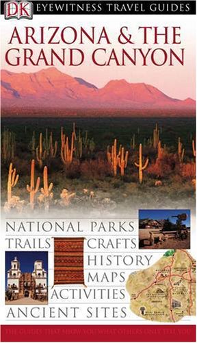 Beispielbild fr DK Eyewitness Travel Guide: Arizona & the Grand Canyon: Eyewitness Travel Guide 2005 zum Verkauf von WorldofBooks