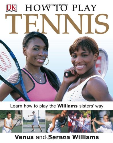 Stock image for How to Play Tennis : Learn How to Play Tennis with the Williams Sisters for sale by Better World Books Ltd