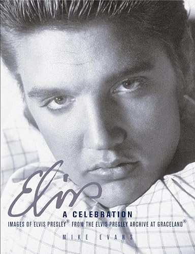 Stock image for Elvis: A Celebration: Images of Elvis Presley from the Elvis Presley Archives of Graceland for sale by WorldofBooks