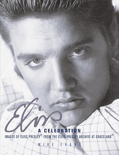 9781405307031: Elvis: A Celebration: Images of Elvis Presley from the Elvis Presley Archives of Graceland