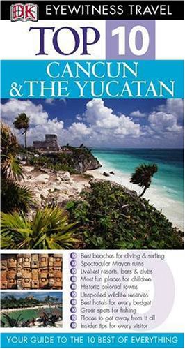 Stock image for DK Eyewitness Top 10 Travel Guide: Cancun & Yucatan (DK Eyewitness Travel Guide) for sale by AwesomeBooks