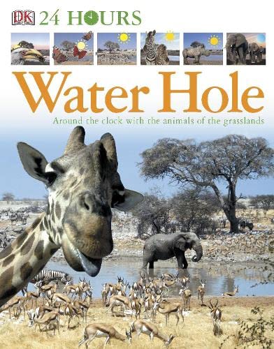 Beispielbild fr Twenty-four Hours at the Water Hole: Around the Clock with the Animals of the Grasslands (24 Hours) zum Verkauf von WorldofBooks