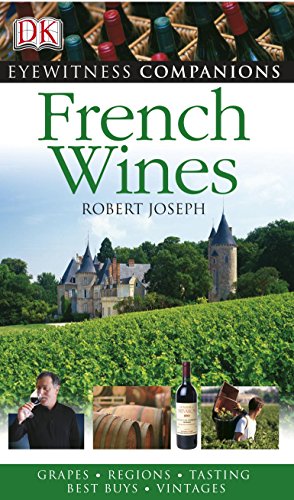 Imagen de archivo de French Wine: Grapes, Regions, Tasting, Best Buys, Vintages (Eyewitness Companions) a la venta por WorldofBooks