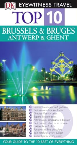 Stock image for DK Eyewitness Top 10 Travel Guide: Brussels, Bruges, Antwerp & Ghent (DK Eyewitness Travel Guide) for sale by AwesomeBooks