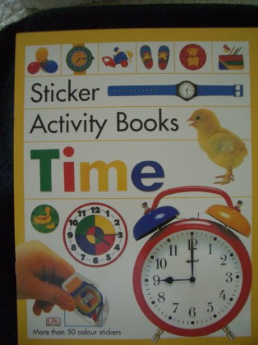 Time and Sticker Activity: Bk. 5 (Sticker Activity Books) (9781405312554) by Kindersley, Dorling
