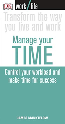 9781405312882: Manage Your Time: Transform the Way you Live and Work (WorkLife)