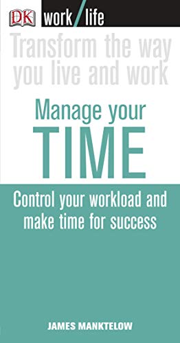 Stock image for Manage Your Time: Transform the Way you Live and Work (WorkLife) for sale by WorldofBooks
