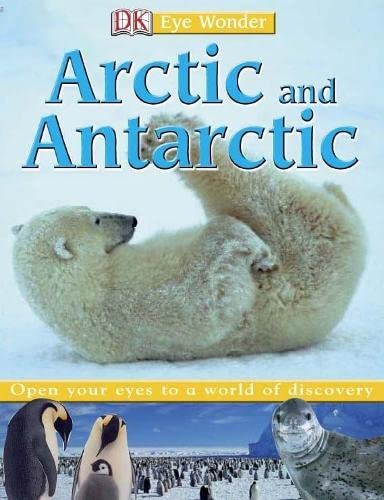Beispielbild fr Arctic and Antarctic (Eye Wonder) zum Verkauf von WorldofBooks