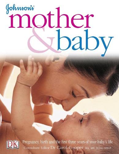 Beispielbild fr Johnson's Mother & Baby: Pregnancy, Birth and the First Three Years of Your Baby's Life zum Verkauf von AwesomeBooks