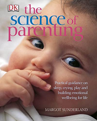 Imagen de archivo de The Science of Parenting: Practical guidance on sleep, crying, play and building emotional wellbeing for life a la venta por WorldofBooks