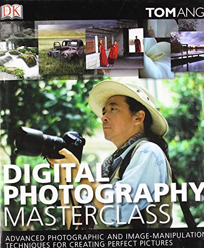 9781405315562: Digital Photography Masterclass: Advanced Photographic and Image-manipulation Techniques for Creating Perfect Pictures