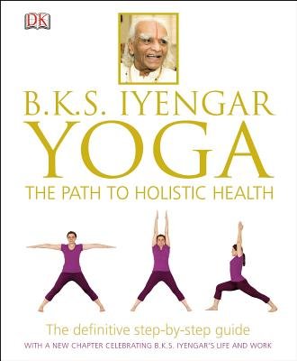 9781405315586: B.K.S. Iyengar Yoga: The Path to Holistic Health