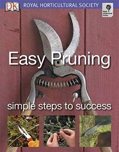 Imagen de archivo de Easy Pruning Simple Steps To Success (Royal Horticultural Society) (RHS Simple Steps to Success) a la venta por WorldofBooks