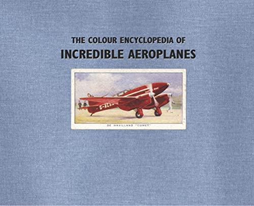 9781405317672: The Colour Encyclopedia of Incredible Aeroplanes