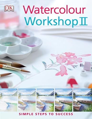 Beispielbild fr Watercolour Workshop II: Simple Steps to Success zum Verkauf von WorldofBooks