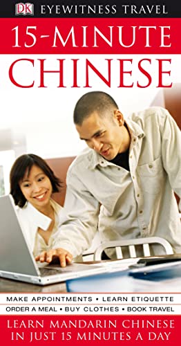 Beispielbild fr 15-Minute Chinese: Learn Chinese in Just 15 Minutes A Day (Eyewitness Travel 15-Minute) zum Verkauf von WorldofBooks