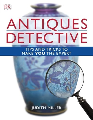 Beispielbild fr Antiques Detective : Tips and Tricks to Make You the Expert zum Verkauf von Better World Books