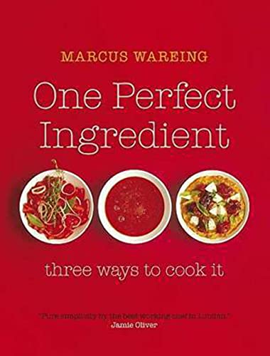 Stock image for One Perfect Ingredient : Three Ways to Cook It for sale by Better World Books: West