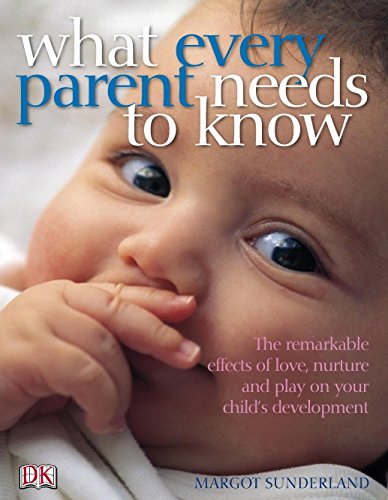 9781405320368: What Every Parent Needs to Know: The incredible effects of love, nurture and play on your child's development