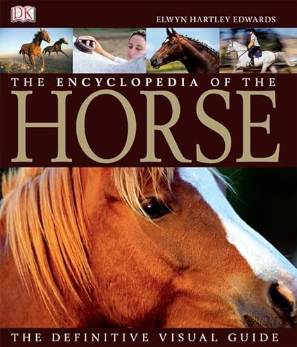 The Encyclopedia of the Horse: The Definitive Visual Guide (9781405321488) by Elwyn Hartley Edwards; D.K. Publishing