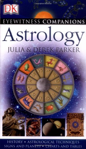 Beispielbild fr Eyewitness Companions: Astrology: History, Astrology Techniques, Signs and Planets, Charts and Tables zum Verkauf von WorldofBooks