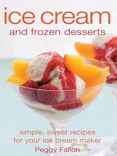 Beispielbild fr Ice Cream and Frozen Desserts: Homemade Desserts for your Ice Cream Machine zum Verkauf von WorldofBooks