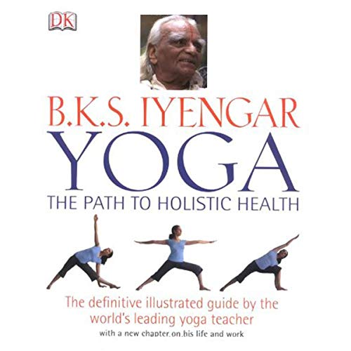 9781405322355: B.K.S Iyengar Yoga the Path to Holistic Health