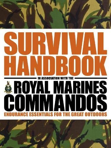 Imagen de archivo de The Survival Handbook in Association with the Royal Marines Commandos: Endurance Essentials for the Great Outdoors a la venta por WorldofBooks