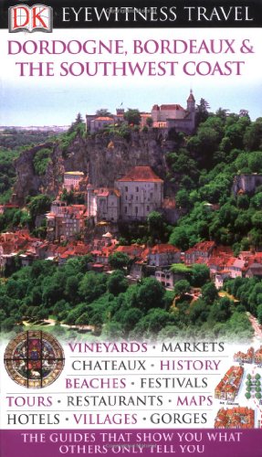 9781405327435: DK Eyewitness Travel Guide: Dordogne, Bordeaux & the Southwest Coast