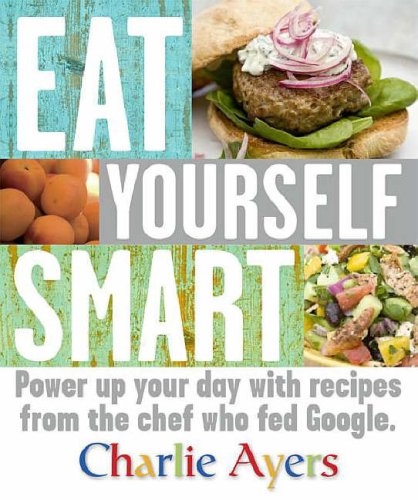 Imagen de archivo de Eat Yourself Smart: Power up your day with recipes from the chef who fed Google a la venta por AwesomeBooks