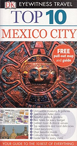 Imagen de archivo de DK Eyewitness Top 10 Travel Guide: Mexico City: Eyewitness Travel Guide 2008 a la venta por WorldofBooks