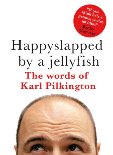 Beispielbild fr Happyslapped by a jellyfish : The words of Karl Pilkington zum Verkauf von WorldofBooks