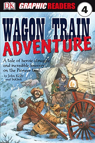 Imagen de archivo de Wagon Train Adventure: A Tale of Heroic Struggle and Incredible Bravery on the Pioneer Trail (Graphic Readers Level 4) a la venta por WorldofBooks